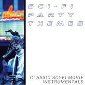 Sci-Fi Party Themes (Classic Sci-Fi Movie Instrumentals)