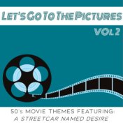 Let's Go To The Pictures Vol 2 (50s Movie Themes Featuring "A Streetcar Named Desire")