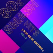 80s Smash Hits - Pop Rock Edition (Vol.2)