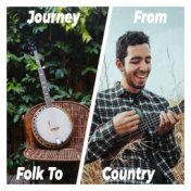 Journey from Folk To Country