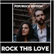 Rock This Love - Pop/Rock Edition