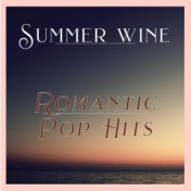 Summer Wine - Romantic Pop Hits