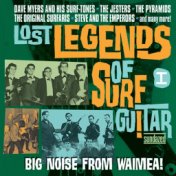 Lost Legends of Surf Guitar I: Big Noise from Waimea!