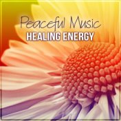 Peaceful Music - Healing Energy - Slow Flow, Serenity Music, Tranquility, Calmness, Easy Listening, Well Being