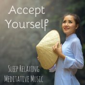 Accept Yourself - Sleep Relaxing Meditative Music for Healing Break Inner Wellness More Awareness with Instrumental Nature New A...