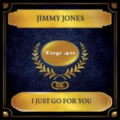 I Just Go For You (UK Chart Top 40 - No. 35)