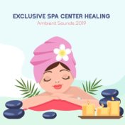 Exclusive Spa Center Healing Ambient Sounds 2019
