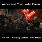 You've Lost That Lovin' Feelin' (feat. Sterling Cottam)