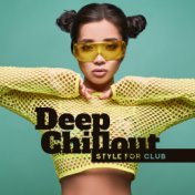Deep Chillout Style for Club