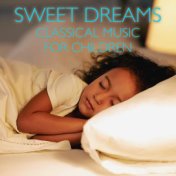 Sweet Dreams Classical Music For Children