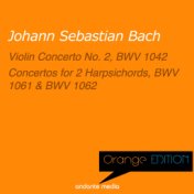 Orange Edition - Bach: Violin Concerto No. 2, BWV 1042 & Concertos for 2 Harpsichords