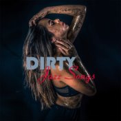 Dirty Jazz Songs: Sensual and Seductive Set of 15 Sexy Instrumental Jazz Tracks