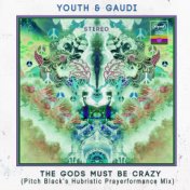 The Gods Must Be Crazy (Pitch Black’s Hubristic Prayerformance Mix)