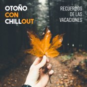 Otoño con Chillout: Recuerdos de las Vacaciones