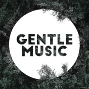 Gentle Music: Quiet, Pleasant and Relaxing melodies, Birds Singing and the Sounds of Nature