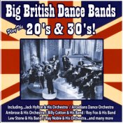 Big British Dance Bands Play the 20's and 30's