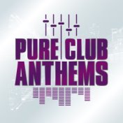 Pure Club Anthems