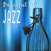 Peaceful Blue Jazz – Relaxing Music, Instrumental Jazz, Gentle Piano, Restful Sleep, Calm Down