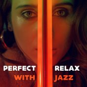 Perfect Relax with Jazz