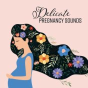 Delicate Pregnancy Sounds