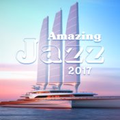 Amazing Jazz 2017 – Jazz Lounge, Smooth Music, Soothing Instrumental Compilation