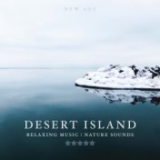 Desert Island - The Perfect way to Unwind and reach a state of complete Relaxation and Peace (Relaxing Music, Nature Sounds)