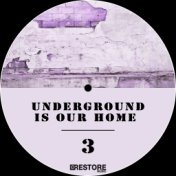 Underground Is Our Home, Vol. 3