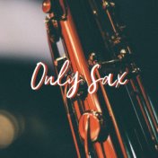 Only Sax - 100% Jazz Saxophone Music