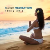 #Nature MEDITATION Music 2019: Inner Balance, Deep Harmony, 15 Nature Sounds for Yoga, Deep Meditation, Relaxation, Spiritual Aw...