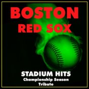 Boston Red Sox Stadium Hits (Championship Season Tribute)