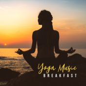 Yoga Music Breakfast: 2019 Top New Age Music for Early Morning Meditation, Start a Day Perfect with Body & Mind Exercises, Impro...