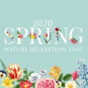 2020 Spring Nature Relaxation Time: Fresh Music for Relax, Rest and Calm Down