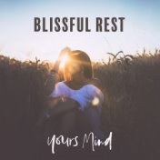 Blissful Rest Yours Mind: 15 Best Relaxing Sounds for Cure Your Nerves, Stress Relief, Calm Down, Inner Relax After Hard Day