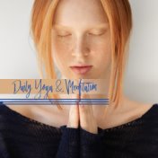 Daily Yoga & Meditation: 15 Songs Created for Everyday Deep Yoga Exercises and Meditation Practice, Inner Harmony, Nature Songs