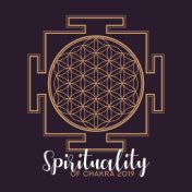 Spirituality of Chakra 2019: Deep Harmony, Healing Energy, New Age Songs for Therapy
