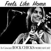 Feels Like Home In Concert Rock Chicks FM Broadcast