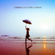 Umbrella 15 Chill Songs: Chillout Music for Rainy Day, Electronic Deep Vibes