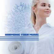 Harmonic Yoga Music: Nature Melodies, Yoga and Healing Music, Deep Meditation