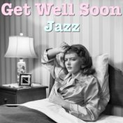 Get Well Soon Jazz