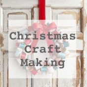 Christmas Craft Making