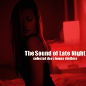The Sound of Late Night (Selected Deep House Rhythms)