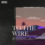 To The Wire (Remixes Vol. 1)