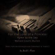 For the Love of a Princess / Hymn to the Sea / Wallace Courts Murron (Music from the Original Motion Pictures "Braveheart" and "...