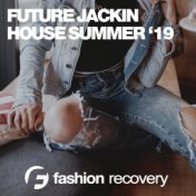 Future Jackin House Summer '19
