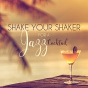 Shake your Shaker for a Jazz Cocktail