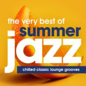The Very Best of Summer Jazz - Chilled Classic Lounge Grooves (Dinner Party Edition)