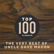 Top 100 Classics - The Very Best of Uncle Dave Macon