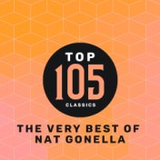 Top 105 Classics - The Very Best of Nat Gonella