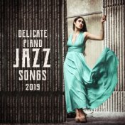 Delicate Piano Jazz Songs 2019