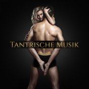 Tantrische Musik - Asiatische Melodien für Tantra, Meditation, Tantrische Massage, Entspannung, Zen